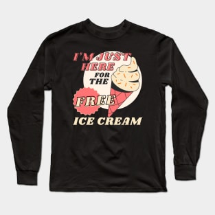 Funny Cruise - I'm Just Here For The Free Ice Cream Long Sleeve T-Shirt